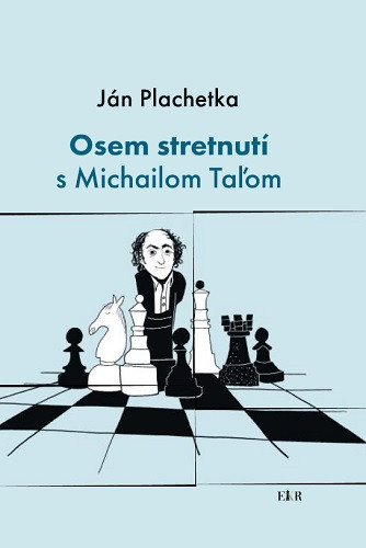 Osem stretnutí s Michailom Taľom Osem stretnutí s Michailom Taľom