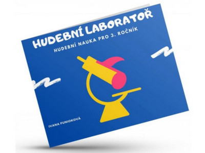 Hudební laboratoř - Hudební nauka pro 3. ročník - Ivana Funioková - Žákovský sešit Hudební laboratoř - Hudební nauka pro 3. ročník - Ivana Funioková - Žákovský sešit