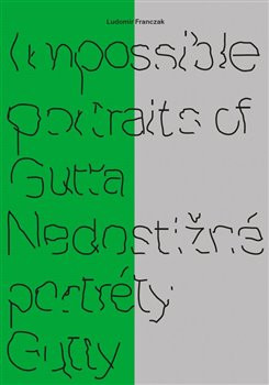 Impossible portraits of Gutta / Nedostižné portréty Gutty
