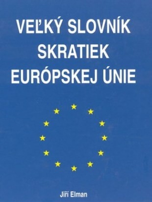 Veľký slovník skratiek Európskej únie Veľký slovník skratiek Európskej únie
