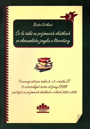Čo ťa čaká na prijímacích skúškach zo slovenského jazyka a literatúry Čo ťa čaká na prijímacích skúškach zo slovenského jazyka a literatúry