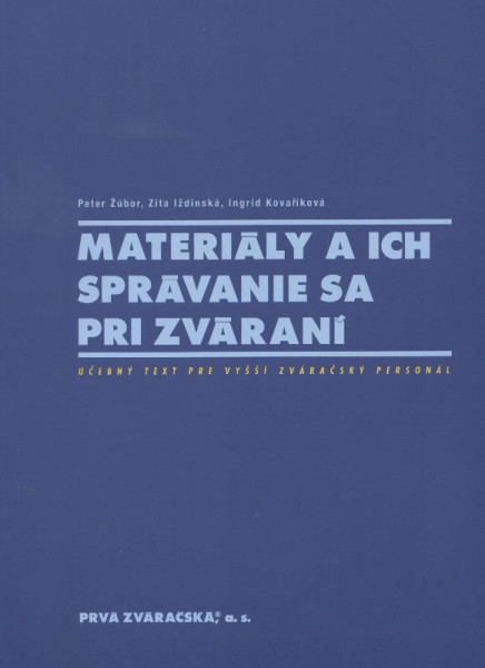 Materiály a ich správanie sa pri zváraní Materiály a ich správanie sa pri zváraní