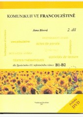 Komunikuji ve francouzštině 2. díl + DVD video dle Společného EU referenčního rámce B1 – B2 Komunikuji ve francouzštině 2. díl + DVD video dle Společného EU referenčního rámce B1 – B2