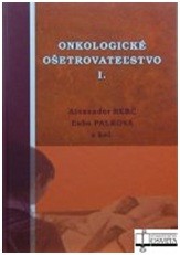 Onkologické ošetrovateľstvo I. Onkologické ošetrovateľstvo I.