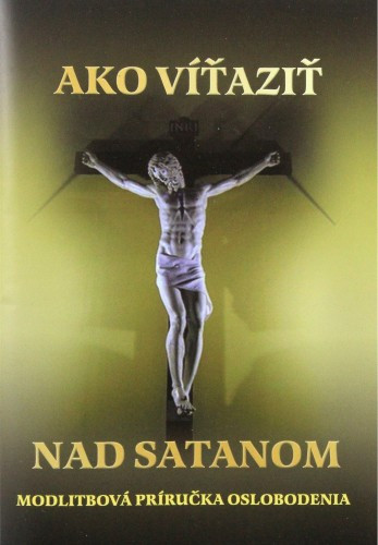 Ako víťaziť nad satanom Ako víťaziť nad satanom