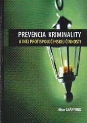 Prevencia kriminality a inej protispoločenskej činnosti Prevencia kriminality a inej protispoločenskej činnosti