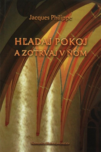Hľadaj pokoj a zotrvaj v ňom Hľadaj pokoj a zotrvaj v ňom