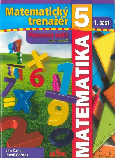 Matematický trenažér 5 (1. časť) Matematický trenažér 5 (1. časť)
