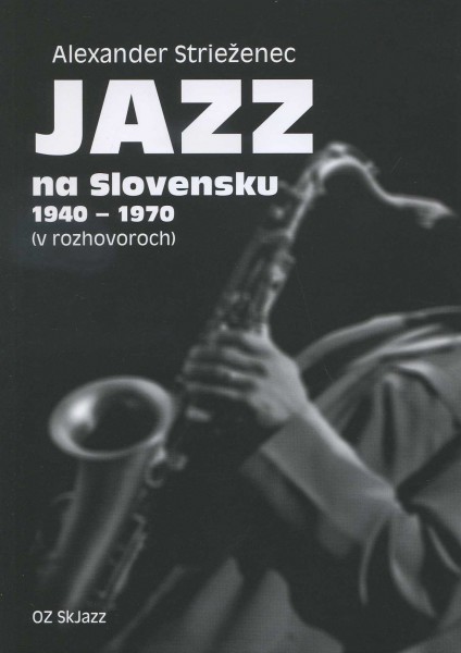 Jazz na Slovensku 1940 - 1970 Jazz na Slovensku 1940 - 1970