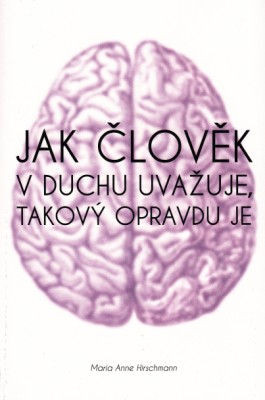 Jak člověk v duchu uvažuje, takový opravdu je