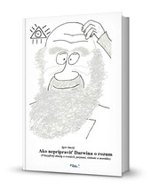 Ako nepripraviť Darwina o rozum Ako nepripraviť Darwina o rozum