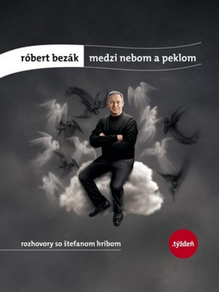 Róbert Bezák: Medzi nebom a peklom Róbert Bezák: Medzi nebom a peklom