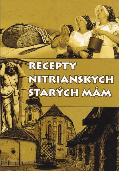 Recepty nitrianskych starých mám Recepty nitrianskych starých mám