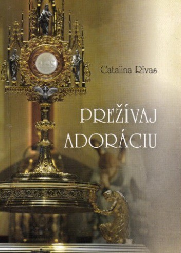 Prežívaj adoráciu Prežívaj adoráciu