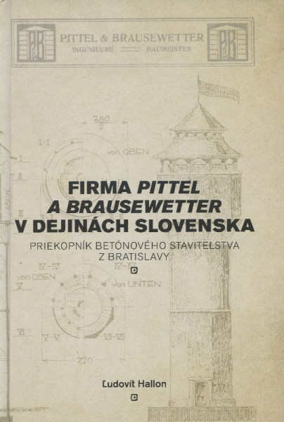 Firma Pittel a Brausewetter v dejinách Slovenska Firma Pittel a Brausewetter v dejinách Slovenska