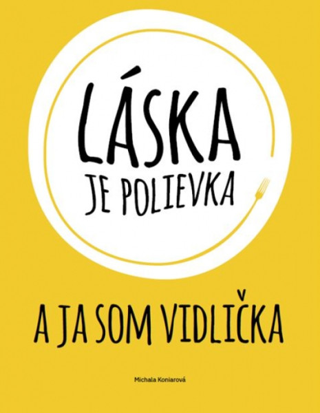 Láska je polievka a ja som vidlička Láska je polievka a ja som vidlička