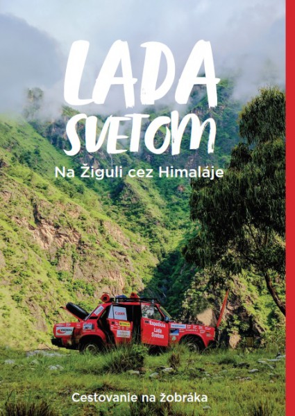 Lada Svetom - Na Žiguli cez Himaláje Lada Svetom - Na Žiguli cez Himaláje