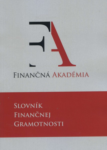 Slovník finančnej gramotnosti Slovník finančnej gramotnosti