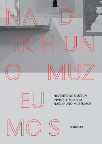 Neviditeľné múzeum / Invisible Museum / Nadikhuno muzeumos Neviditeľné múzeum / Invisible Museum / Nadikhuno muzeumos