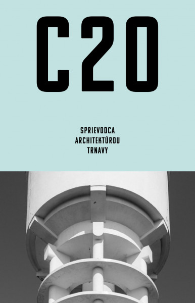 C20: Sprievodca architektúrou Trnavy C20: Sprievodca architektúrou Trnavy