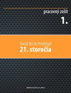 Úvod do technológií 21. storočia - pracovný zošit 1.