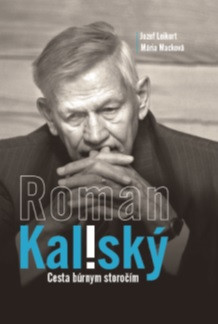 Roman Kaliský - Cesta búrnym storočím Roman Kaliský - Cesta búrnym storočím
