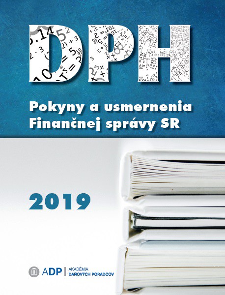 DPH - Pokyny a usmernenia Finančnej správy 2019 DPH - Pokyny a usmernenia Finančnej správy 2019