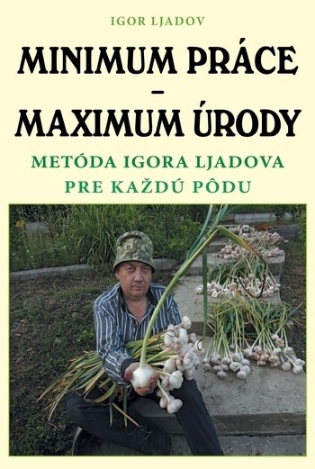 Minimum práce - Maximum úrody Minimum práce - Maximum úrody