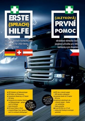První (jazyková) pomoc - ilustrovaná, německo-česká jazyková příručka pro řidiče kamionů a dispečery První (jazyková) pomoc - ilustrovaná, německo-česká jazyková příručka pro řidiče kamionů a dispečery