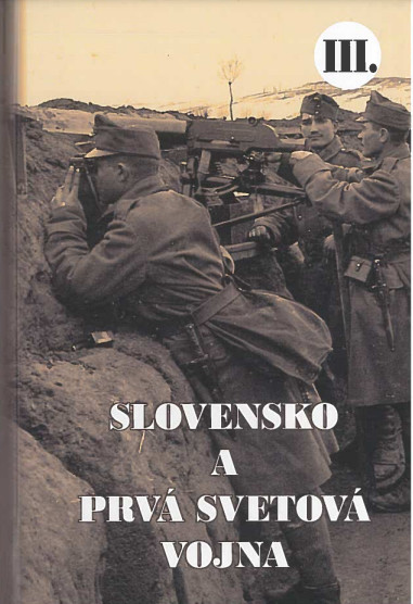 Slovensko a prvá svetová vojna III. Slovensko a prvá svetová vojna III.