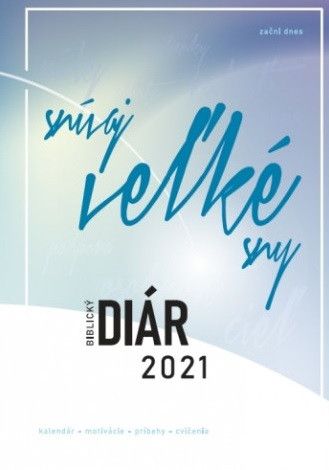 Biblický diár 2021: Snívaj veľké sny - modrý Biblický diár 2021: Snívaj veľké sny - modrý