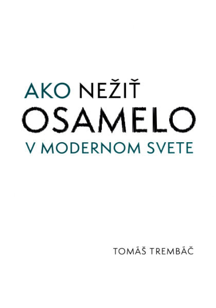 Ako nežiť osamelo v modernom svete Ako nežiť osamelo v modernom svete