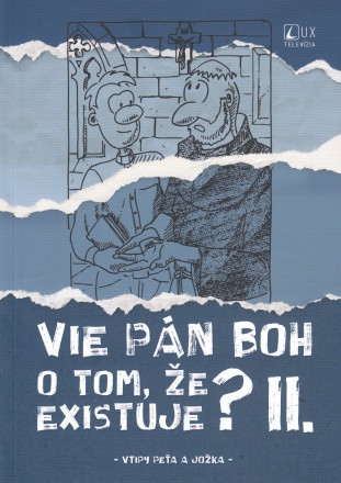 Vie Pán Boh o tom, že existuje? II. Vie Pán Boh o tom, že existuje? II.