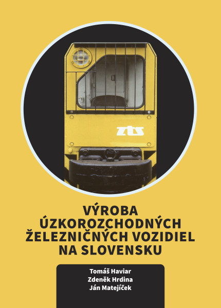 Výroba úzkorozchodných železničných vozidiel na Slovensku Výroba úzkorozchodných železničných vozidiel na Slovensku