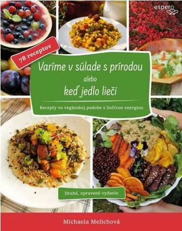 Varíme v súlade s prírodou alebo keď jedlo lieči Varíme v súlade s prírodou alebo keď jedlo lieči