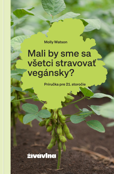 Mali by sme sa všetci stravovať vegánsky? Mali by sme sa všetci stravovať vegánsky?