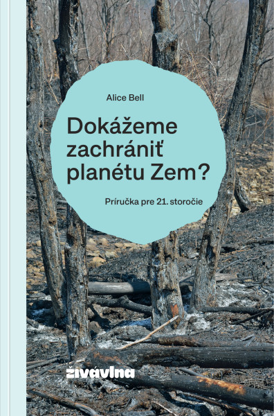 Dokážeme zachrániť planétu Zem? Dokážeme zachrániť planétu Zem?