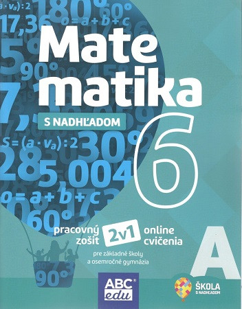 Matematika s nadhľadom 6 - časť A Matematika s nadhľadom 6 - časť A