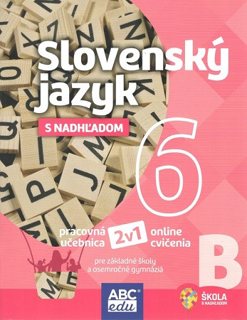 Slovenský jazyk s nadhľadom 6 - časť B Slovenský jazyk s nadhľadom 6 - časť B