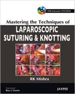 Mastering the Techniques of Laparoscopic Suturing and Knotting Mastering the Techniques of Laparoscopic Suturing and Knotting