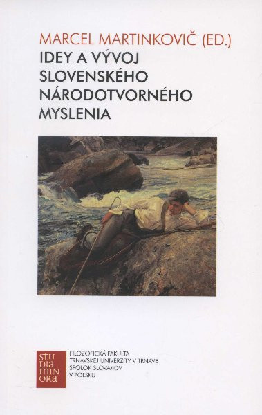 Idey a vývoj slovenského národotvorného myslenia v 19. storočí Idey a vývoj slovenského národotvorného myslenia v 19. storočí
