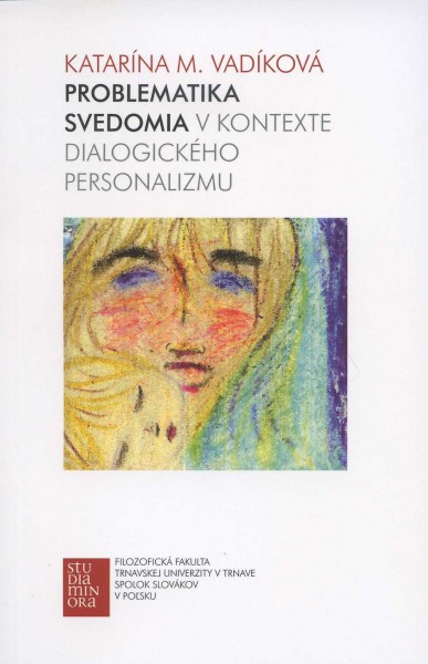 Problematika svedomia v kontexte dialogického personalizmu Problematika svedomia v kontexte dialogického personalizmu