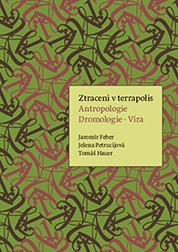 Ztraceni v terrapolis. Antropologie - Dromologie - Víra Ztraceni v terrapolis. Antropologie - Dromologie - Víra