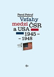 Vzťahy medzi ČSR a USA 1945-1948 Vzťahy medzi ČSR a USA 1945-1948