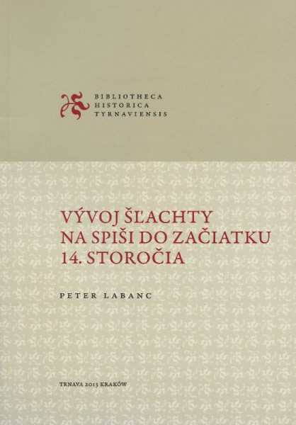 Vývoj šlachty na spiši do začiatku 14. storočia Vývoj šlachty na spiši do začiatku 14. storočia
