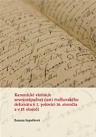 Kanonické vizitácie severozápadnej časti Podhorského dekanátu v 2. polovici 16. storočia a v 17. sto Kanonické vizitácie severozápadnej časti Podhorského dekanátu v 2. polovici 16. storočia a v 17. sto