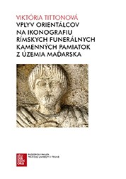 Vplyv orientálcov na ikonografiu rímskych funerálnych kamenných pamiatok z územia Maďarska
