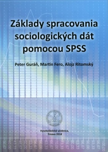 Základy spracovania sociologických dát pomocou SPSS Základy spracovania sociologických dát pomocou SPSS