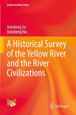 A Historical Survey of the Yellow River and the River Civilizations