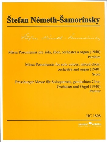 Missa Posoniensis pre sóla, zbor, orchester a organ (1940) - Partitúra (Štefan Németh-Šamorínsky) Missa Posoniensis pre sóla, zbor, orchester a organ (1940) - Partitúra (Štefan Németh-Šamorínsky)